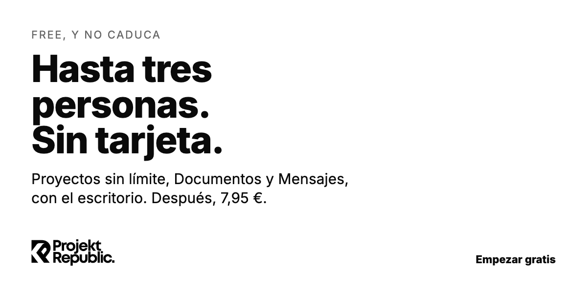 Free, y no caduca. Hasta tres personas, sin tarjeta: proyectos sin límite, Documentos y Mensajes, con el escritorio. Después, 7,95 €.